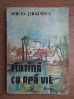 Anticariat: Mircea Serbanescu - Fantana cu apa vie