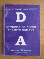 Anticariat: Nina Croitoru Bobarniche - Dictionar de argou al limbii romane 