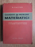 Anticariat: O. Sacter - Culegere de probleme de matematici (1963)