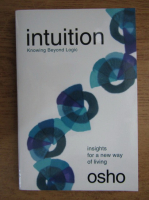 Osho - Intuition. Knowing beyond logic