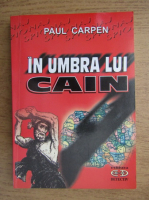 Paul Carpen - In umbra lui Cain