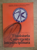 Anticariat: Paul Simionescu - Etnoistoria. Convergenta interdisciplinara