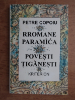 Anticariat: Petre Copoiu - Povesti tiganesti (editie bilingva tiganeasca-romana)