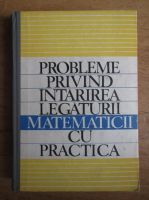 Probleme privind intarirea legaturii matematicii cu practica 