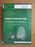 Theodor Mrejeru - Probele in procesul penal. Aspecte teoretice si jurisprudenta in materie