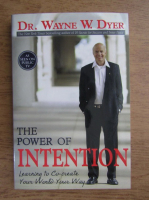 Wayne D. Dyer - The power of intention. Learning to co-create your world, your way