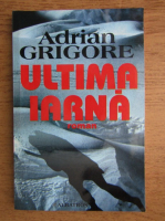 Adrian Grigore - Ultima iarna
