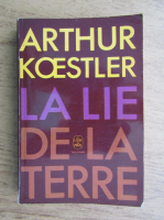 Arthur Koestler - La lie de la terre