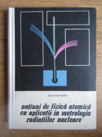 Delia Munteanu - Notiuni de fizica atomica, cu aplicatii in metrologia radiatiilor nucleare