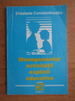Elisabeta Constantinescu - Managementul activitatii explicit educative