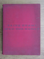Fritz Stahl - Introducere in arta si istoria artei. Weg Zur Kunst Einfuhrung in Kunst Und Kunstgeschichte