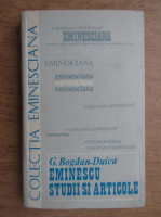 Anticariat: G. Bogdan-Duica - Eminescu, studii si articole