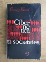 Anticariat: Georg Klaus - Cibernetica si societatea