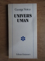 Anticariat: George Voica - Univers uman