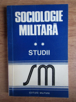 Gheorghe Niculescu - Sociologie militara. Studii (volumul 2)