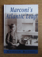 Gordon Bussey - Marconi's Atlantic Leap