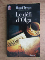Anticariat: Henri Troyat - Le defi d'Olga