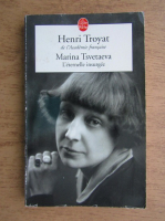 Henri Troyat - Marina Tsvetaeva, l'eternelle insurgee