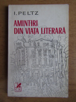 Anticariat: I. Peltz - Amintiri din viata literara
