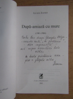 Ileana Ioanid - Dupa-amiaza cu mure (cu autograful autorului)