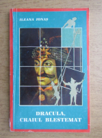 Ileana Ionas - Dracula, craiul blestemat