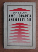 Jay L. Lush - Ameliorarea animalelor