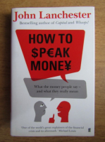 John Lanchester - How to speak money