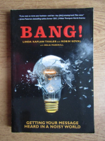 Linda Kaplan Thaler - Bang! Getting your message heard in a noisy world