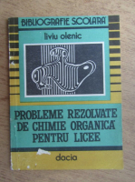 Liviu Olenic - Probleme rezolvate de chimie organica pentru licee (1992)