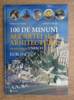 Marco Cattaneo - 100 de minuni ale artei si arhitecturii din patrimoniul Unesco. Europa (volumul 2)