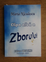 Maria Niculescu - Clipa alba a zborului
