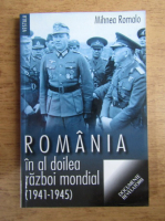 Mihnea Romalo - Romania in Al Doilea Razboi Mondial 1941-1945