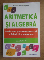 Niculaie Marin Gosoniu - Aritmetica si algebra. Probleme pentru concursuri. Principii si metode. Clasele IV-VI (2011)