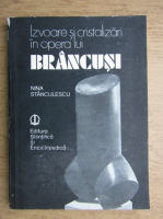 Nina Stanculescu - Izvoare si cristalizari in opera lui Brancusi