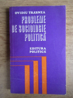 Anticariat: Ovidiu Trasnea - Probleme de sociologie politica