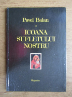 Pavel Balan - Icoana sufletului nostru