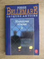 Pierre Bellemare - Histoires vraies (volumul 5)
