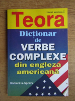 Anticariat: Richard A. Spears - Dictionar de verbe complexe din engleza americana