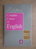 Robert J. Dixson - Complete course in english (volumul 4)