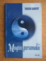 Anticariat: Theron Dumont - Magia personala. Cum sa te faci placut
