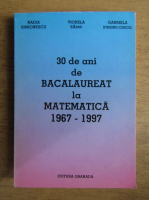 Viorela Sarbu - 30 de ani de bacalaureat la matematica 1967-1997 (1998)