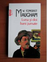 W. Somerset Maugham - Luna si doi bani jumate