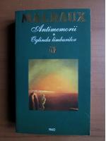 Anticariat: Andre Malraux - Antimemorii. Oglinda limburilor