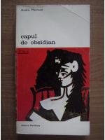 Anticariat: Andre Malraux - Capul de obsidian