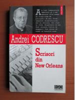 Anticariat: Andrei Codrescu - Scrisori din New Orleans