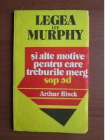 Anticariat: Arthur Block - Legea lui Murphy si alte motive pentru care treburile merg pe dos