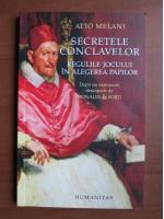Anticariat: Atto Melani - Secretele conclavelor. Regulile jocului in alegerea papilor