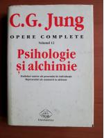 C. G. Jung - Opere complete, volumul 12. Psihologie si alchimie