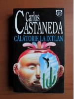 Anticariat: Carlos Castaneda - Calatorie la Ixtlan