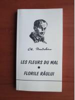 Anticariat: Charles Baudelaire - Les fleurs du mal. Florile raului